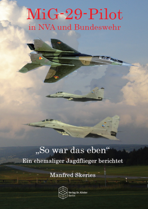Coverbild - Skeries - MiG-29-Pilot in NVA und Bundeswehr - ISBN 978-3-89574-870-7 - Verlag Dr. Köster