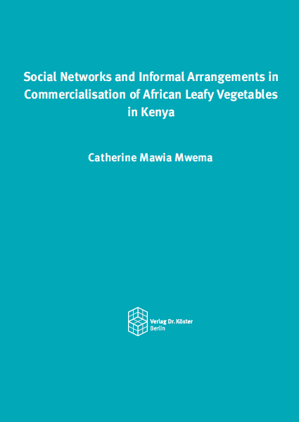 Cover - Mwema - Social Networks and Informal Arrangements in Commercialisation of African Leafy Vegetables in Kenya - ISBN 978-3-96831-001-5