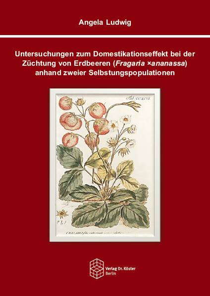 Cover - Ludwig - Untersuchungen zum Domestikationseffekt bei der Züchtung von Erdbeeren - ISBN 978-3-96831-002-2