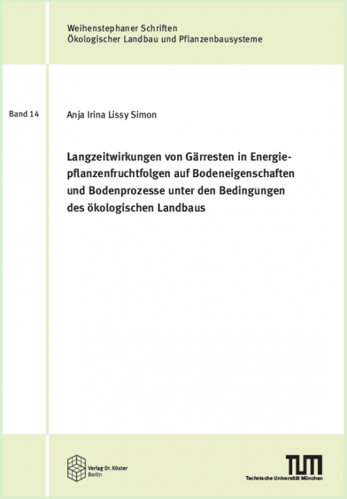 Cover - Simon - Langzeitwirkungen von Gärresten in Energiepflanzenfruchtfolgen auf Bodeneigenschaften und Bodenprozesse unter den Bedingungen des ökologischen Landbaus - ISBN 978-3-96831-013-8